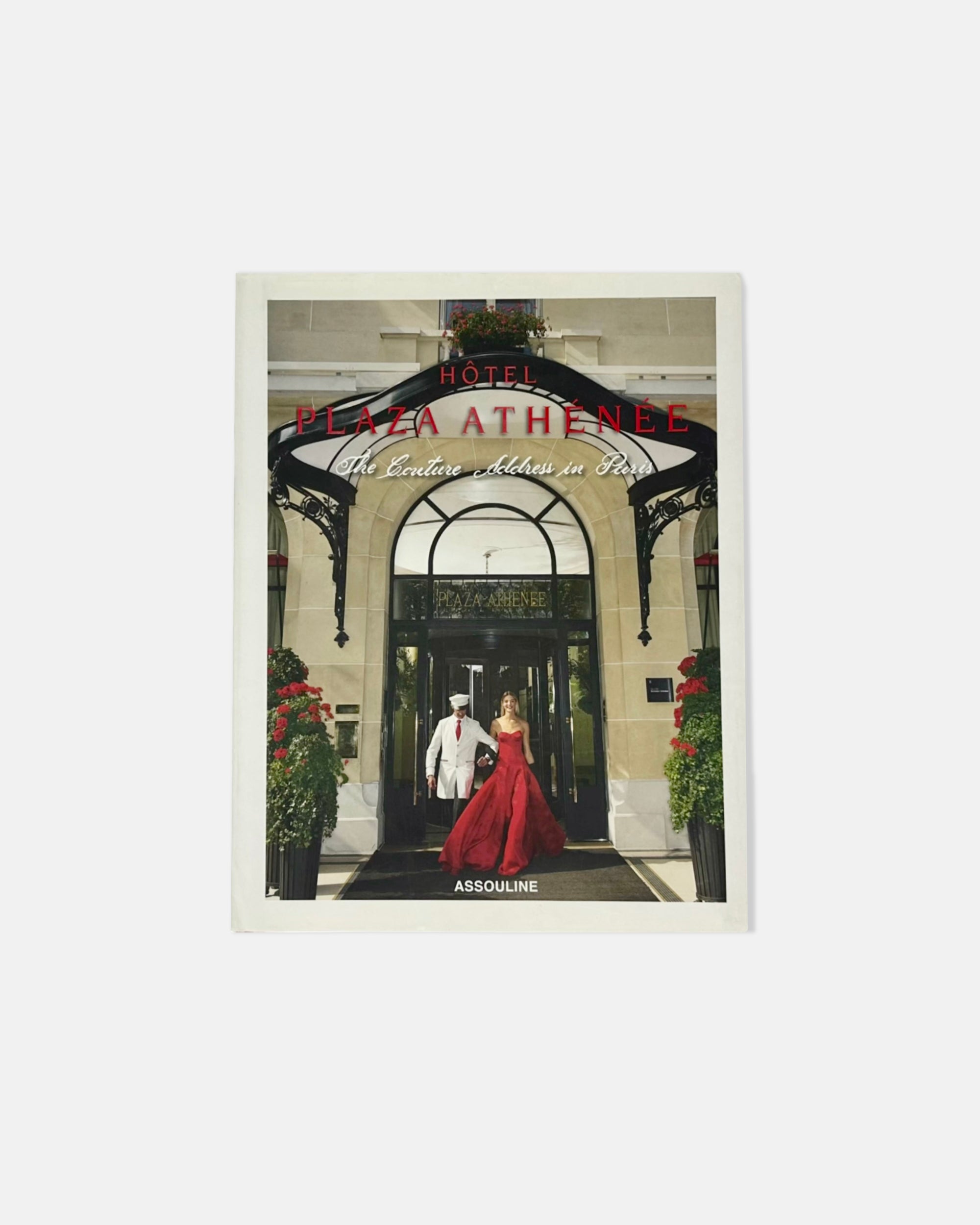 Hotel Plaza Athenee by Francois Simon Assouline 2015 Book