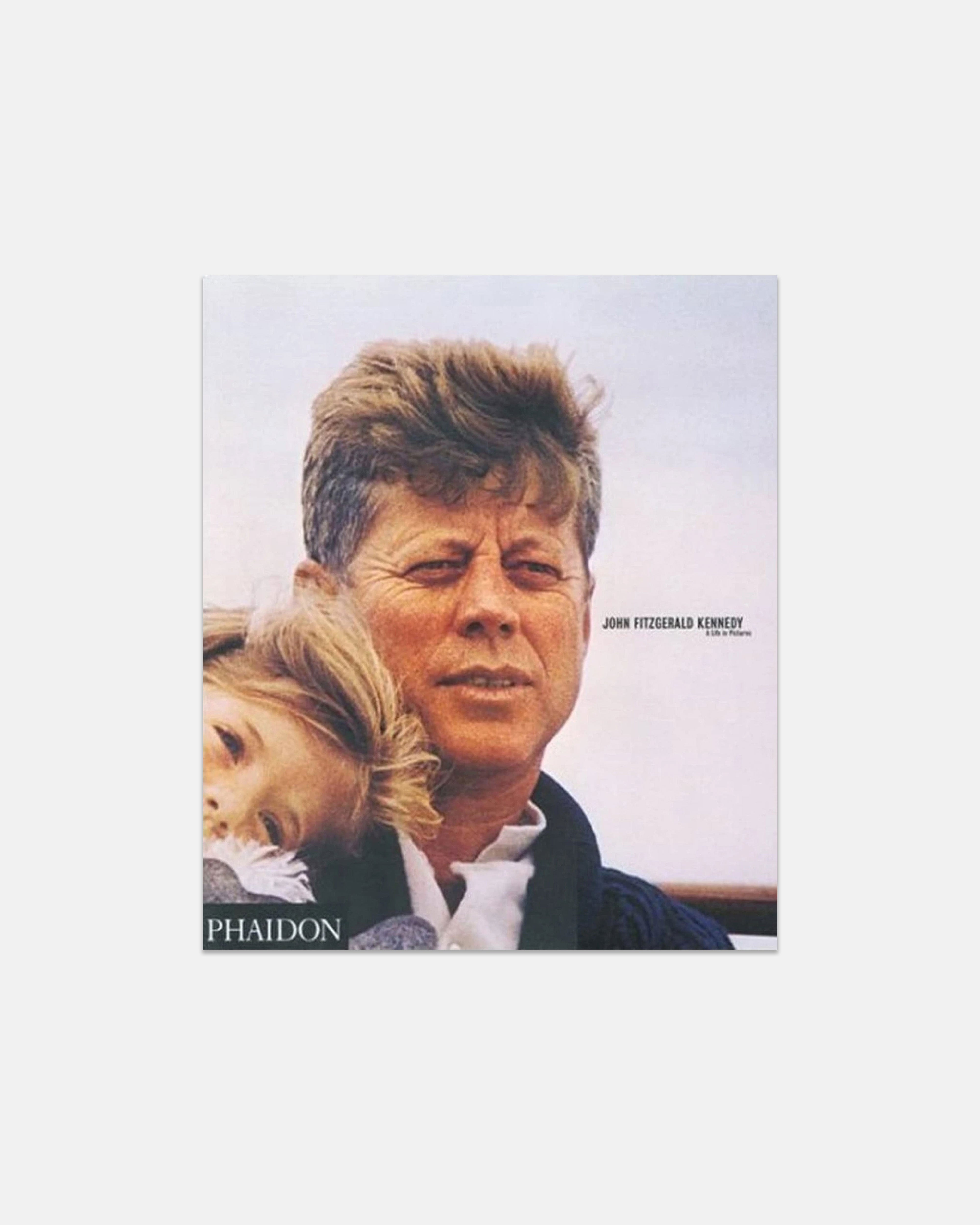 John Fitzgerald Kennedy: A Life in Pictures (Phaidon)