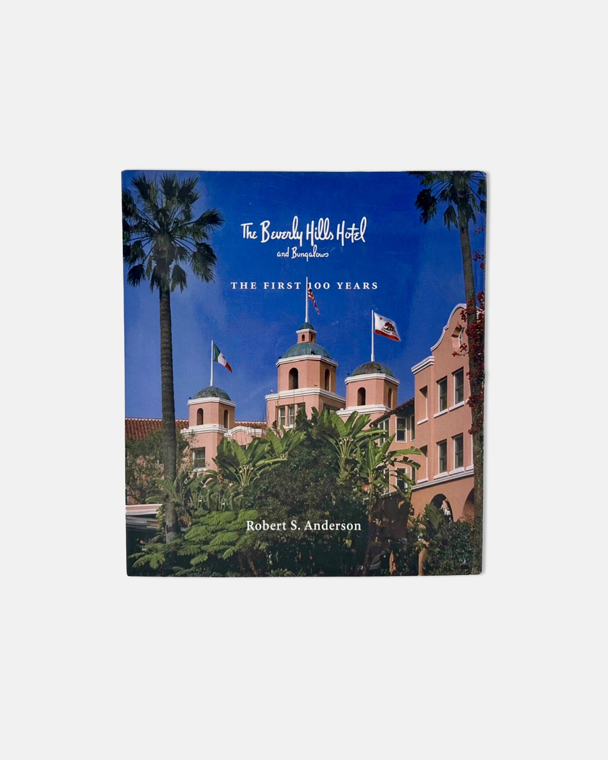 The Beverly Hills Hotel & Bungalows The First 100 Years Robert S. Anderson Book